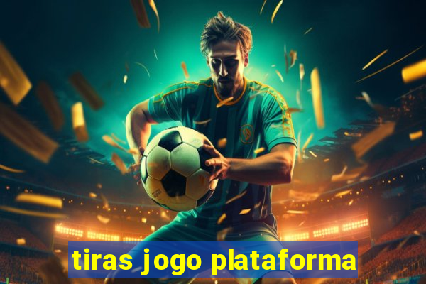 tiras jogo plataforma
